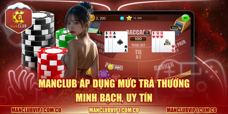 Manclub áp dụng mức trả thưởng minh bạch