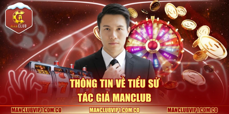 Thông tin về tiểu sử tác giả Manclub 